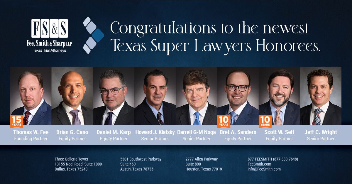 DALLAS – Fee, Smith & Sharp, LLP is proud to announce 8 attorneys across offices in Dallas, Austin, and Houston have been selected as 2023 Texas Super Lawyers.